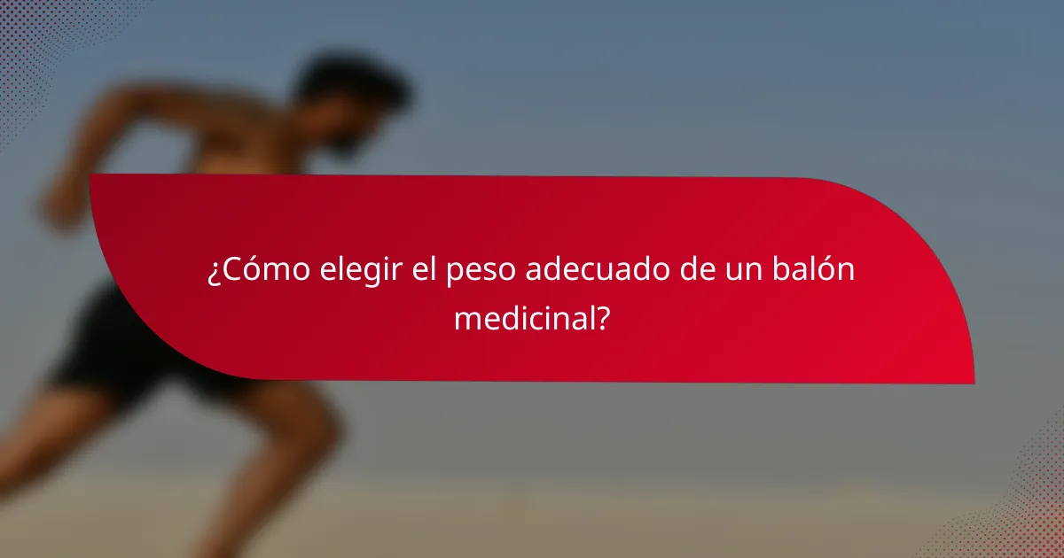 ¿Cómo elegir el peso adecuado de un balón medicinal?