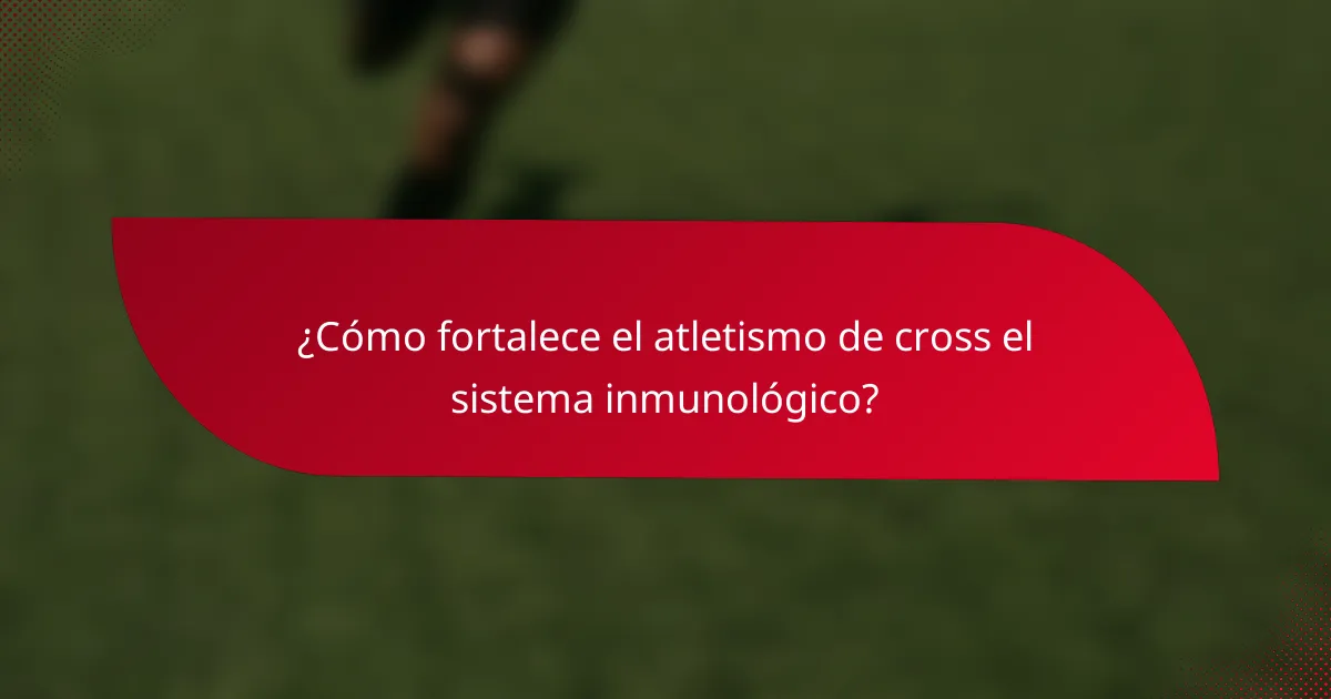 ¿Cómo fortalece el atletismo de cross el sistema inmunológico?