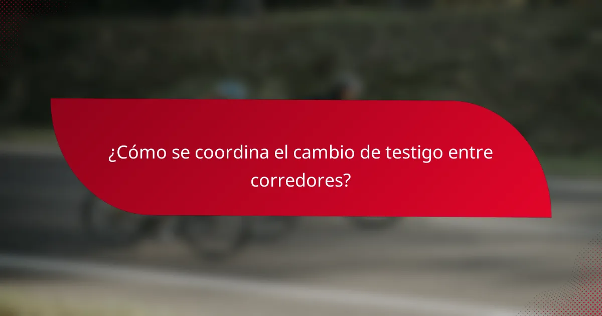 ¿Cómo se coordina el cambio de testigo entre corredores?