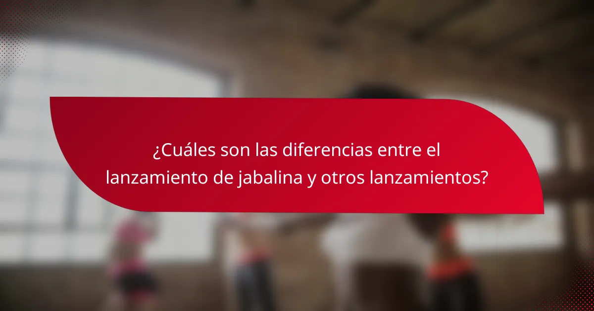¿Cuáles son las diferencias entre el lanzamiento de jabalina y otros lanzamientos?