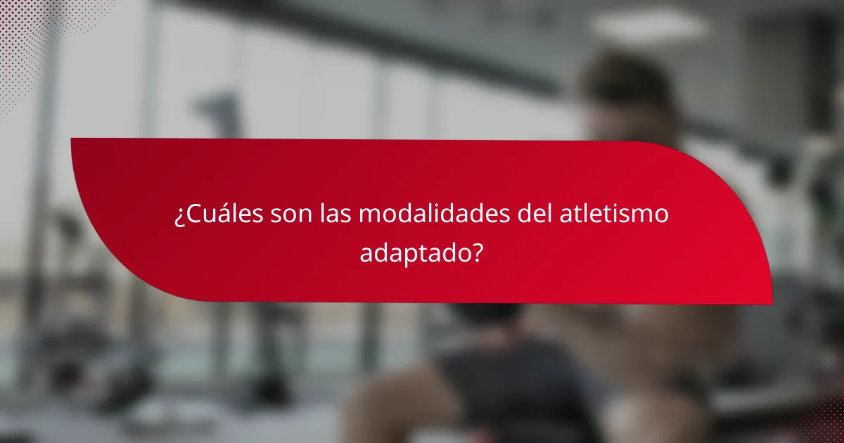 ¿Cuáles son las modalidades del atletismo adaptado?