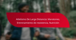 Atletismo De Larga Distancia: Maratones, Entrenamiento de resistencia, Nutrición