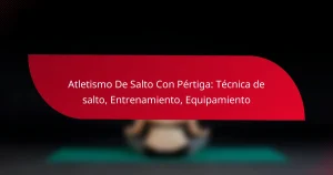 Atletismo De Salto Con Pértiga: Técnica de salto, Entrenamiento, Equipamiento