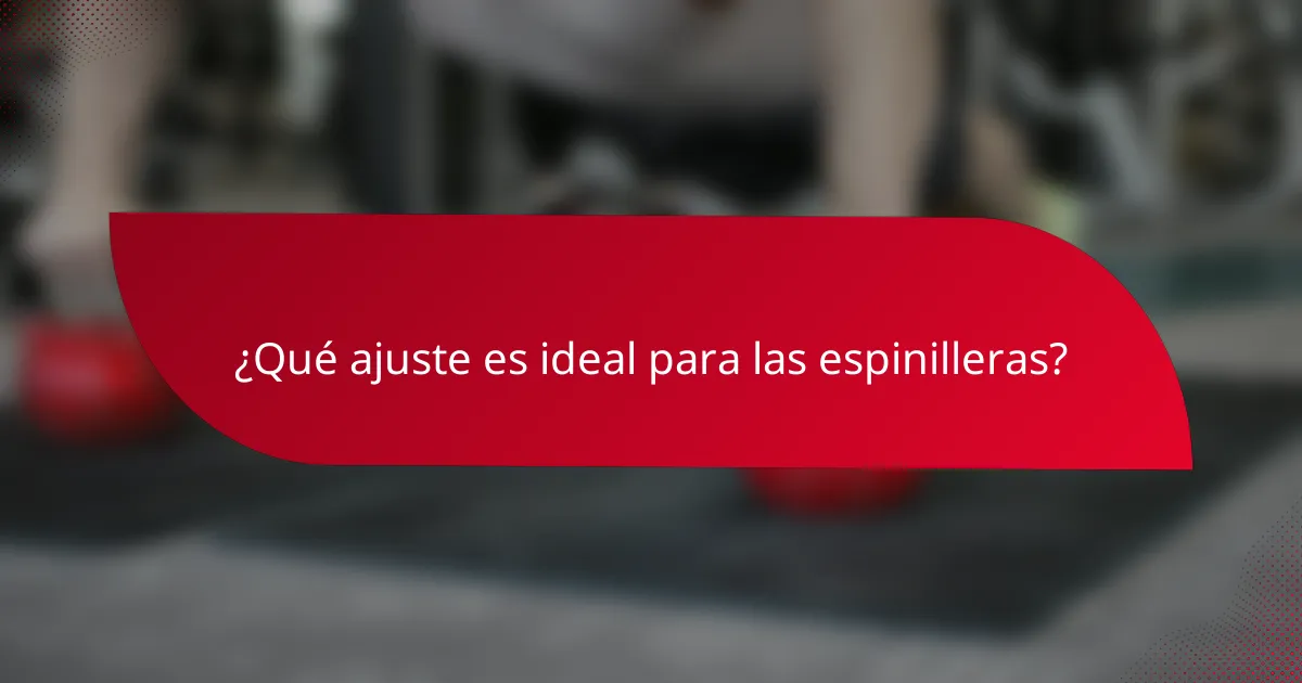 ¿Qué ajuste es ideal para las espinilleras?