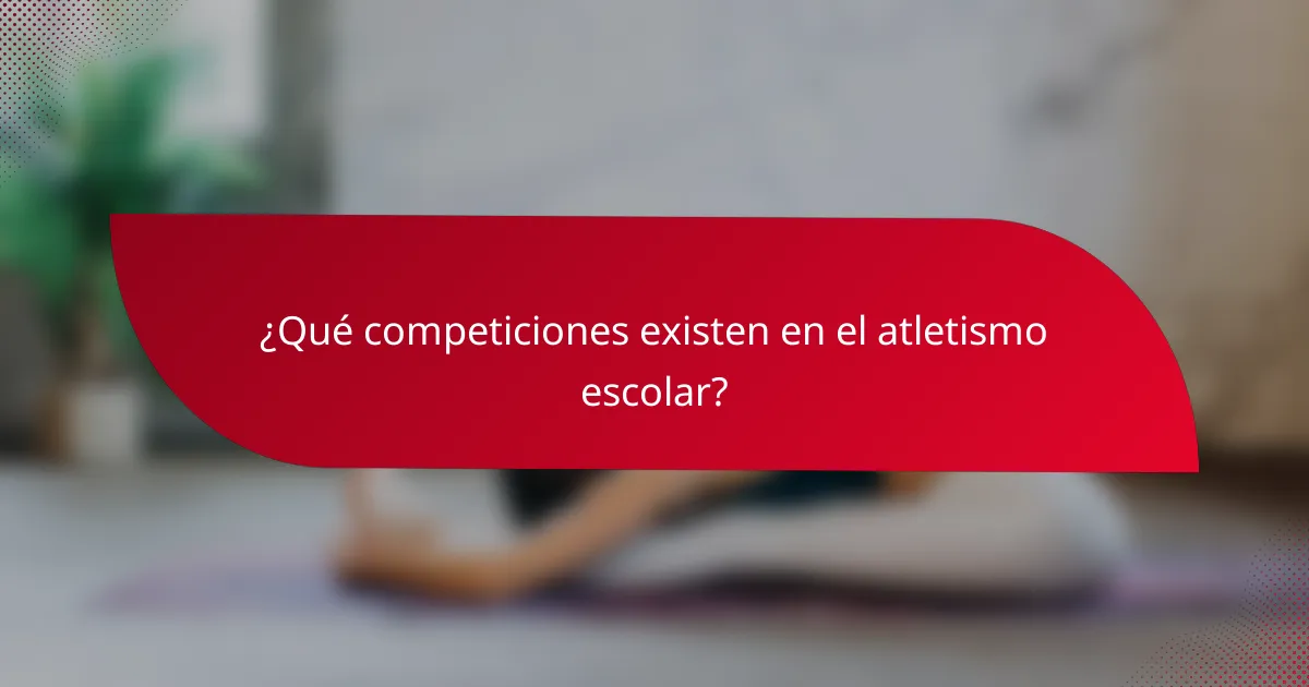 ¿Qué competiciones existen en el atletismo escolar?